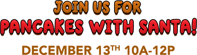 Join us for pancakes with Santa!