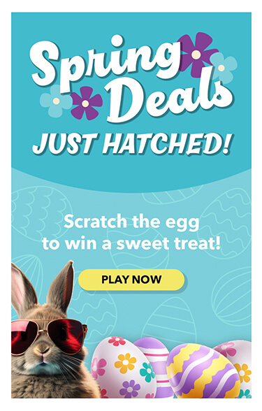 Spring Deals! Just hatched! Scratch the egg to win a sweet treat!