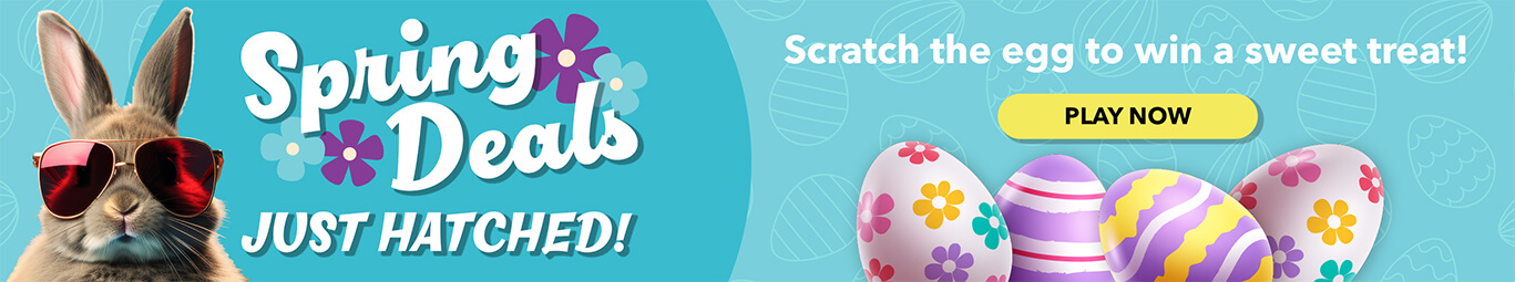 Spring Deals! Just hatched! Scratch the egg to win a sweet treat!